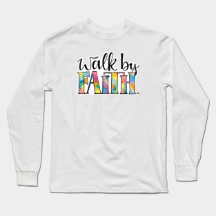 Walk by faith Long Sleeve T-Shirt